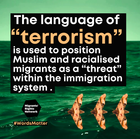 The language of “terrorism” is used to position Muslim and racialised migrants as a “threat” within the immigration system . #WordsMatter